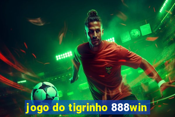 jogo do tigrinho 888win